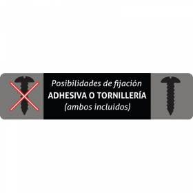 Posibilidad de fijación adhesiva o tornillería (ambos incluidos)